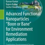 خرید و دانلود نسخه کامل کتاب Advanced Functional Nanoparticles “Boon or Bane” for Environment Remediation Applications: Combating Environmental Issues