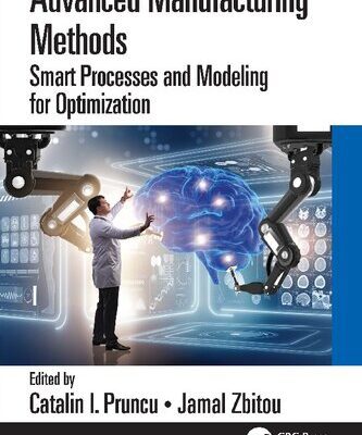 خرید و دانلود نسخه کامل کتاب Advanced Manufacturing Methods: Smart Processes and Modeling for Optimization