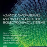 خرید و دانلود نسخه کامل کتاب Advanced Nanomaterials and Nanocomposites for Bioelectrochemical Systems