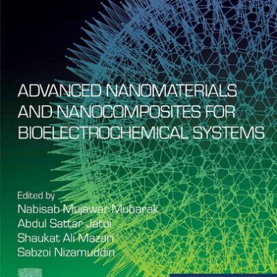 خرید و دانلود نسخه کامل کتاب Advanced Nanomaterials and Nanocomposites for Bioelectrochemical Systems