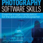 خرید و دانلود نسخه کامل کتاب Advanced Photography Software Skills: Essential Image Manipulation for the Advanced Photographer