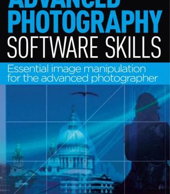 خرید و دانلود نسخه کامل کتاب Advanced Photography Software Skills: Essential Image Manipulation for the Advanced Photographer