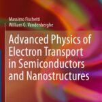 خرید و دانلود نسخه کامل کتاب Advanced Physics of Electron Transport in Semiconductors and Nanostructures
