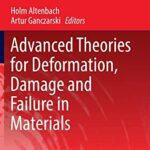 خرید و دانلود نسخه کامل کتاب Advanced Theories for Deformation, Damage and Failure in Materials