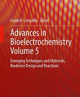 خرید و دانلود نسخه کامل کتاب Advances in Bioelectrochemistry Volume 5: Emerging Techniques and Materials, Biodevice Design and Reactions
