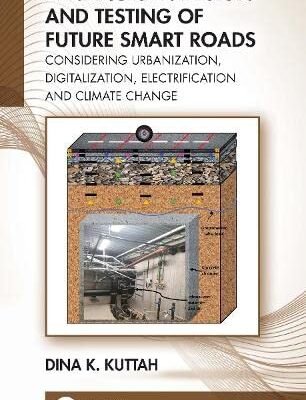خرید و دانلود نسخه کامل کتاب Advances in Design and Testing of Future Smart Roads: Considering Urbanization, Digitalization, Electrification and Climate Change