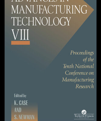 خرید و دانلود نسخه کامل کتاب Advances In Manufacturing Technology VIII: Proceedings Of 10th National Conference On Manufacturing Research (Advances in Industrial Ergonomics and Safety)