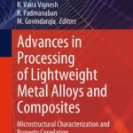 خرید و دانلود نسخه کامل کتاب Advances in Processing of Lightweight Metal Alloys and Composites: Microstructural Characterization and Property Correlation