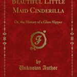 خرید و دانلود نسخه کامل کتاب Adventures of the Beautiful Little Maid Cinderilla; or, the History of a Glass Slipper