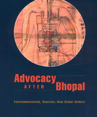 خرید و دانلود نسخه کامل کتاب Advocacy after Bhopal: Environmentalism, Disaster, New Global Orders