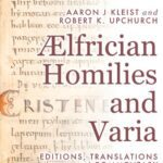 خرید و دانلود نسخه کامل کتاب Ælfrician Homilies and Varia: Editions, Translations, and Commentary. Vol. 1-2