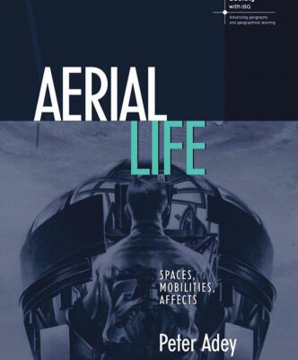 خرید و دانلود نسخه کامل کتاب Aerial Life: Spaces, Mobilities, Affects (RGS-IBG Book Series)