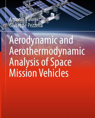 خرید و دانلود نسخه کامل کتاب Aerodynamic and Aerothermodynamic Analysis of Space Mission Vehicles