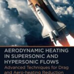 خرید و دانلود نسخه کامل کتاب Aerodynamic Heating in Supersonic and Hypersonic Flows: Advanced Techniques for Drag and Aero-heating Reduction