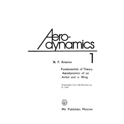 خرید و دانلود نسخه کامل کتاب Aerodynamics: Fundamentals of Theory, Aerodynamics of an Airfoil and Wing; Methods of Aerodynamic Calculation