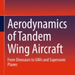 خرید و دانلود نسخه کامل کتاب Aerodynamics of Tandem Wing Aircraft: From Dinosaurs to UAVs and Supersonic Planes