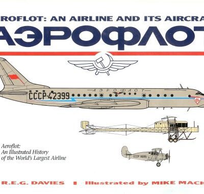 خرید و دانلود نسخه کامل کتاب Aeroflot: An Airline and Its Aircraft: An Illustrated History of the Worlds Largest Airline