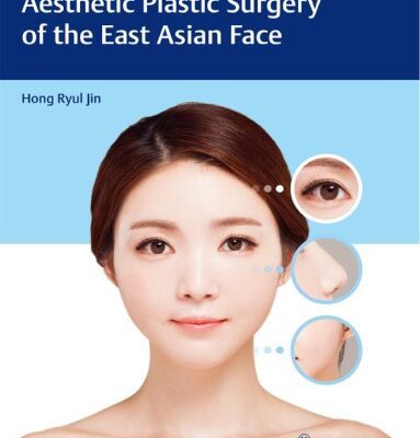 خرید و دانلود نسخه کامل کتاب Aesthetic Plastic Surgery of the East Asian Face, 1e