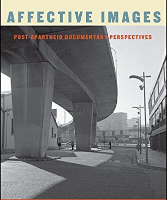 خرید و دانلود نسخه کامل کتاب Affective Images: Post-apartheid Documentary Perspectives