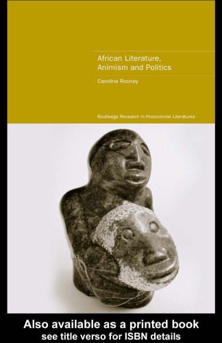 خرید و دانلود نسخه کامل کتاب African Literature, Animism and Politics (Routledge Research in Postcolonial Literatures, 4)_68ebe0adb61f0.jpeg خرید و دانلود نسخه کامل کتاب African Literature, Animism and Politics (Routledge Research in Postcolonial Literatures, 4)