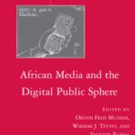 خرید و دانلود نسخه کامل کتاب African Media and the Digital Public Sphere (International Political Communication)