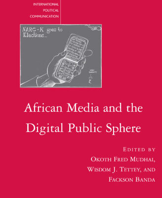 خرید و دانلود نسخه کامل کتاب African Media and the Digital Public Sphere (International Political Communication)