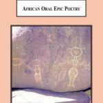 خرید و دانلود نسخه کامل کتاب African Oral Epic Poetry: Praising the Deeds of a Mythic Hero