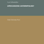 خرید و دانلود نسخه کامل کتاب Africanizing Anthropology: Fieldwork, Networks, and the Making of Cultural Knowledge in Central Africa