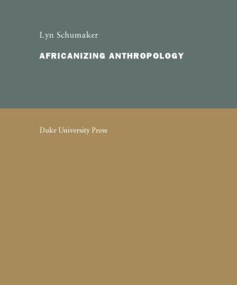 خرید و دانلود نسخه کامل کتاب Africanizing Anthropology: Fieldwork, Networks, and the Making of Cultural Knowledge in Central Africa