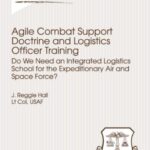 خرید و دانلود نسخه کامل کتاب Agile Combat Support Doctrine and Logistics Officer Training: Do We Need an Integrated Logistics School for the Expeditionary Air and Space Force? (Fairchild Paper)