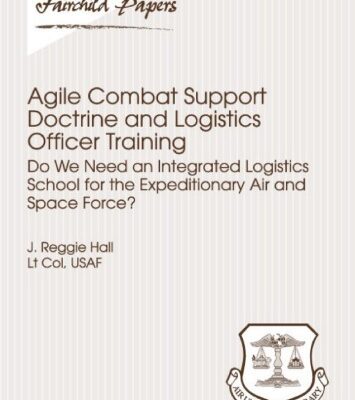 خرید و دانلود نسخه کامل کتاب Agile Combat Support Doctrine and Logistics Officer Training: Do We Need an Integrated Logistics School for the Expeditionary Air and Space Force? (Fairchild Paper)