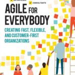 خرید و دانلود نسخه کامل کتاب Agile for Everybody: Creating Fast, Flexible, and Customer-First Organizations