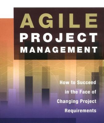 خرید و دانلود نسخه کامل کتاب Agile Project Management: How to Succeed in the Face of Changing Project Requirements