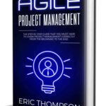 خرید و دانلود نسخه کامل کتاب Agile Project Management: The Step by Step Guide that You Must Have to Learn Project Management Correctly from the Beginning to the End