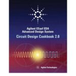 خرید و دانلود نسخه کامل کتاب Agilent Technologies. Agilent EEsof EDA Advanced Design System Circuit Design Cookbook 2.0