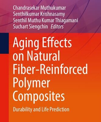 خرید و دانلود نسخه کامل کتاب Aging Effects on Natural Fiber-Reinforced Polymer Composites: Durability and Life Prediction