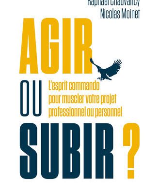 خرید و دانلود نسخه کامل کتاب Agir ou subir ? L’esprit commando pour muscler votre projet professionnel ou personnel