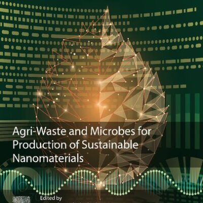 خرید و دانلود نسخه کامل کتاب Agri-Waste and Microbes for Production of Sustainable Nanomaterials