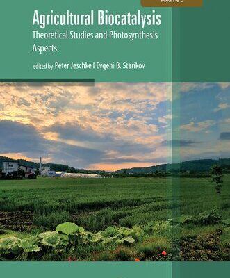 خرید و دانلود نسخه کامل کتاب Agricultural Biocatalysis: Theoretical Studies and Photosynthesis Aspects
