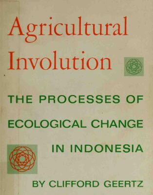 خرید و دانلود نسخه کامل کتاب Agricultural involution. The process of ecological change in Indonesia