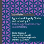 خرید و دانلود نسخه کامل کتاب Agricultural Supply Chains and Industry 4.0: Technological Advance for Sustainability