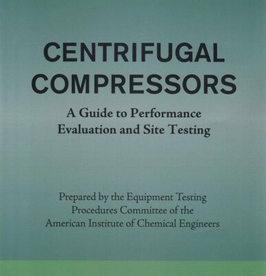 خرید و دانلود نسخه کامل کتاب AIChE Equipment Testing Procedure – Centrifugal Compressors : A Guide to Performance Evaluation and Site Testing