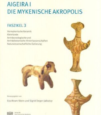 خرید و دانلود نسخه کامل کتاب Aigeira I: Die mykenische Akropolis: Faszikel 3: Vormykenische Keramik. Kleinfunde. Archaozoologische und archaobotanische Hinterlassenschaften. Naturwissenschaftliche Datierung