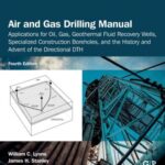خرید و دانلود نسخه کامل کتاب Air and Gas Drilling Manual: Applications for Oil, Gas, Geothermal Fluid Recovery Wells, Specialized Construction Boreholes, and the History and Advent of the Directional DTH
