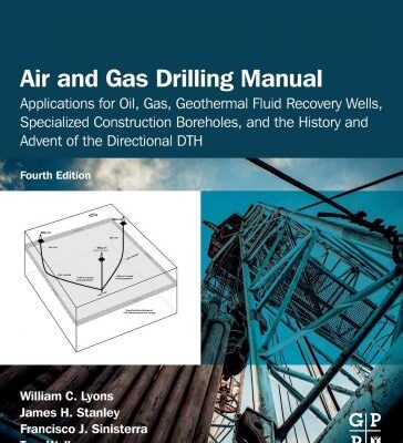 خرید و دانلود نسخه کامل کتاب Air and Gas Drilling Manual: Applications for Oil, Gas, Geothermal Fluid Recovery Wells, Specialized Construction Boreholes, and the History and Advent of the Directional DTH