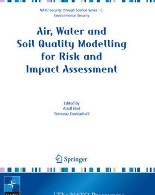خرید و دانلود نسخه کامل کتاب Air, Water and Soil Quality Modelling for Risk and Impact Assessment (NATO Science for Peace and Security Series C: Environmental Security)