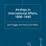 خرید و دانلود نسخه کامل کتاب Airships in International Affairs, 1890–1940