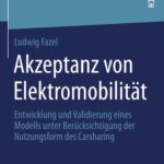 خرید و دانلود نسخه کامل کتاب Akzeptanz von Elektromobilität: Entwicklung und Validierung eines Modells unter Berücksichtigung der Nutzungsform des Carsharing
