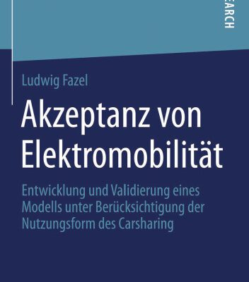 خرید و دانلود نسخه کامل کتاب Akzeptanz von Elektromobilität: Entwicklung und Validierung eines Modells unter Berücksichtigung der Nutzungsform des Carsharing