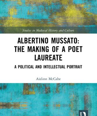 خرید و دانلود نسخه کامل کتاب Albertino Mussato: The Making of a Poet Laureate. A Political and Intellectual Portrait